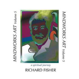 Mindworks Art, Volume 5 de Richard Fisher