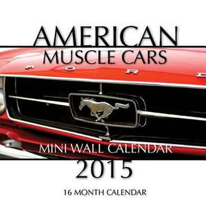 American Muscle Cars Calendar 2015 de James Bates