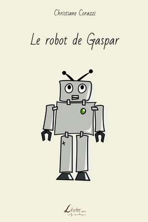 Le Robot de Gaspar de Christiane Corazzi