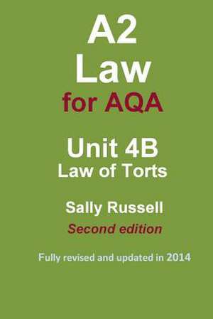 A2 Law for Aqa Unit 4b Law of Torts de Sally Russell