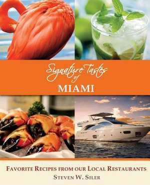 Signature Tastes of Miami de Steven W. Siler