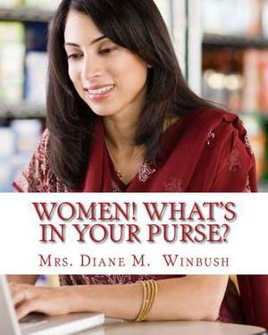 Women! What's in Your Purse? de Mrs Diane M. Winbush