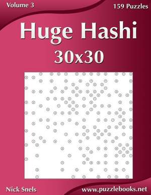 Huge Hashi 30x30 - Easy to Hard - Volume 3 - 159 Logic Puzzles de Nick Snels