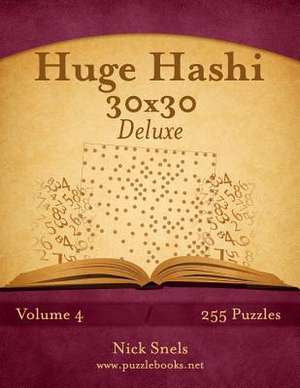 Huge Hashi 30x30 Deluxe - Easy to Hard - Volume 4 - 255 Logic Puzzles de Nick Snels