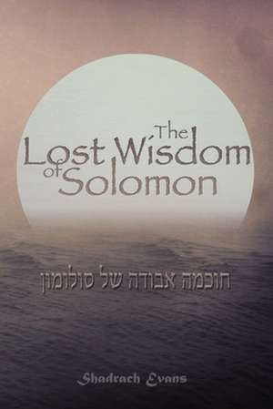 The Lost Wisdom of Solomon de Shadrach Evans