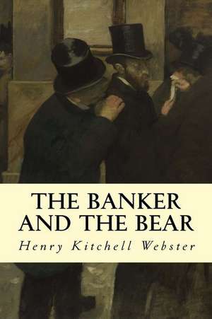 The Banker and the Bear de Webster, Henry Kitchell