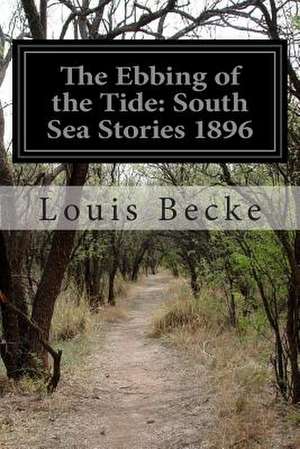 The Ebbing of the Tide de Louis Becke