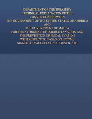 Department of the Treasury Technical Explanation of the Convention Between the Government of the United States of America and the Government of Malta de United States Government