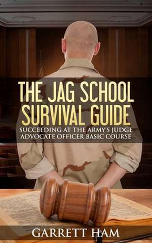 The Jag School Survival Guide de Garrett Ham