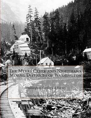 The Myers Creek and Nighthawk Mining Districts of Washington de Survey, Washington Geological