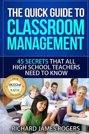 The Quick Guide to Classroom Management de MR Richard James Rogers