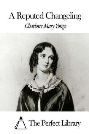 A Reputed Changeling de Charlotte Mary Yonge