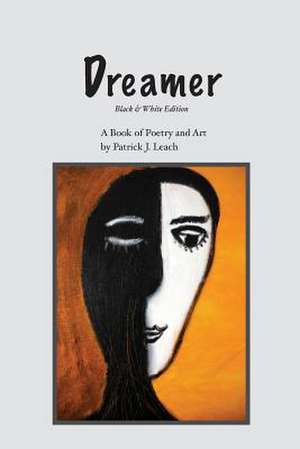 Dreamer (Black & White Edition) de Patrick J. Leach