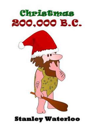 Christmas 200,000 B.C. de Stanley Waterloo