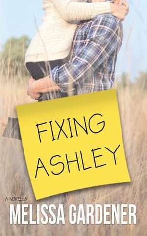 Fixing Ashley de Melissa Gardener