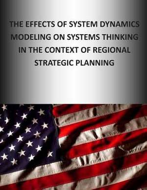 The Effects of System Dynamics Modeling on System Thinking in the Context of Regional Strategic Planning de Naval Postgraduate School