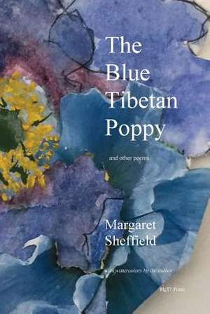 The Blue Tibetan Poppy and Other Poems de Margaret Sheffield