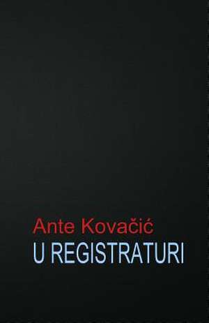 U Registraturi de Ante Kovacic