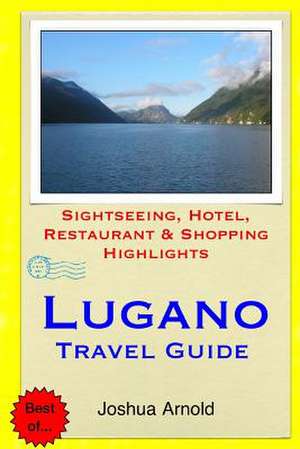 Lugano Travel Guide de Joshua Arnold