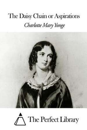 The Daisy Chain or Aspirations de Charlotte Mary Yonge