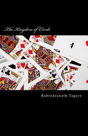 The Kingdom of Cards de Rabindranath Tagore