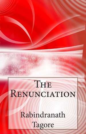 The Renunciation de Rabindranath Tagore