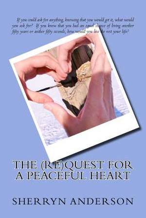 The (Re)Quest for a Peaceful Heart de Sherryn Anderson