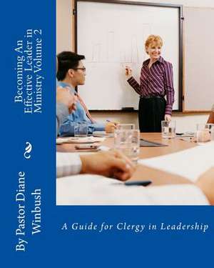 Becoming an Effective Leader in Ministry Volume 2 de Mrs Diane M. Winbush