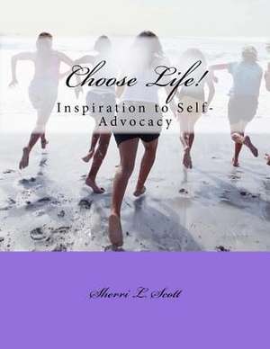 Choose Life! de Scott, Sherri L.