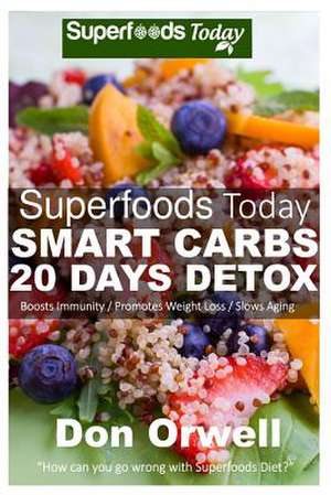 Superfoods Today Smart Carbs 20 Days Detox de Don Orwell