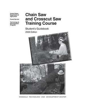 Chain Saw and Crosscut Saw Training Course de United States Department of Agriculture