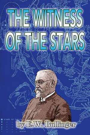 The Witness of the Stars de E. W. Bullinger