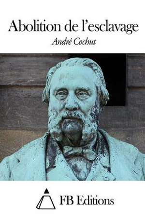 Abolition de L'Esclavage de Andre Cochut