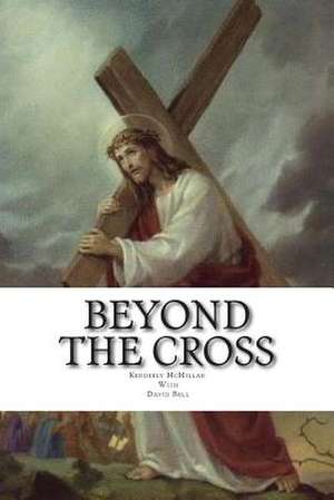 Beyond the Cross de Kenderely McMillan