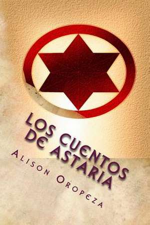 Los Cuentos de Astaria de Alison Oropeza