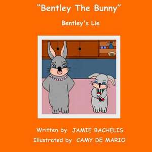 Bentley the Bunny de Jamie Bachelis