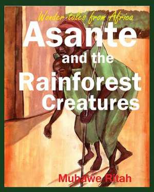 Asante and the Rainforest Creature de Muhawe Ritah