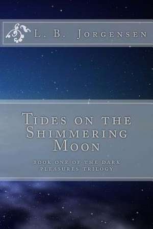 Tides on the Shimmering Moon de L. B. Jorgensen