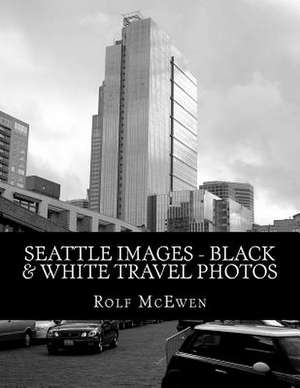 Seattle Images - Black & White Travel Photos de Rolf McEwen