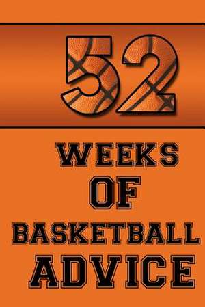 52 Weeks of Basketball Advice de Leonardo Jorge