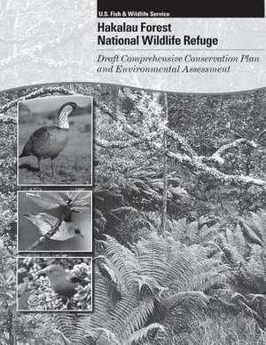 Hakalau Forest National Wildlife Refuge Draft Comprehensive Conservation Plan and Environmental Assessment de U S Fish & Wildlife Service