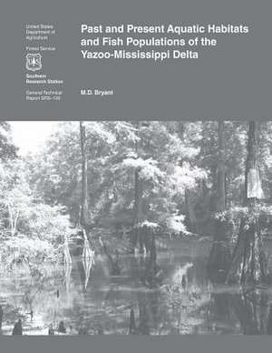 Past and Present Aquatic Habitats and Fish Populations of the Yazoo- Mississippi Delta de U S Dept of Agriculture