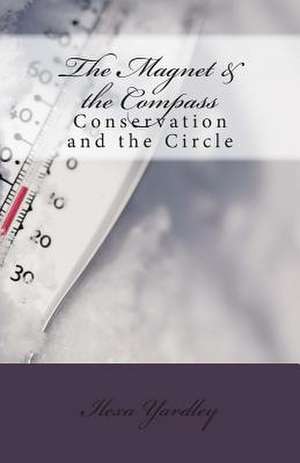 The Magnet & the Compass de Ilexa Yardley