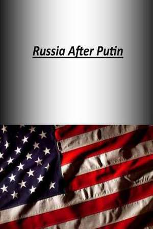 Russia After Putin de U. S. Army War College Press