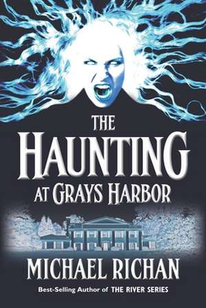 The Haunting at Grays Harbor de Michael Richan