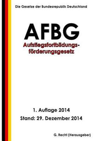 Aufstiegsfortbildungsforderungsgesetz - Afbg de G. Recht