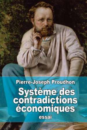 Systeme Des Contradictions Economiques de Pierre-Joseph Proudhon