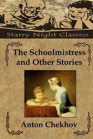 The Schoolmistress and Other Stories de Anton Pavlovich Chekhov