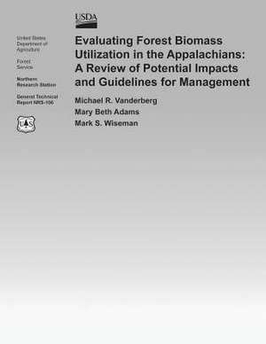 Evaluating Forest Biomass Utilization in the Appalachians de United States Department of Agriculture