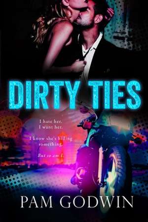 Dirty Ties de Pam Godwin